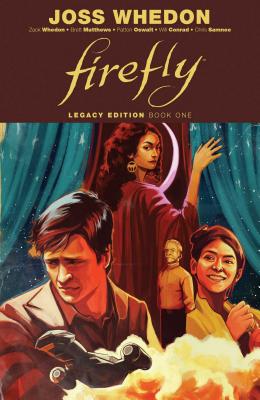 Firefly: Legacy Edition Book One - Whedon, Joss (Creator), and Whedon, Zack, and Oswalt, Patton