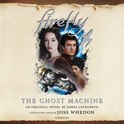 Firefly: The Ghost Machine - Lovegrove, James, and Foster, James Anderson (Read by)