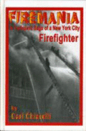 Firemania: A Turbulent Saga of a New York City Firefighter.