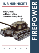 Firepower: A History of the American Heavy Tank