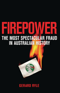 Firepower: The Most Spectacular Fraud in Australian History