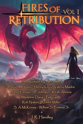 Fires of Retribution - Handley, J R, and Rey, Jena, and Frisbee, William S