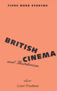 Fires Were Started: British Cinema and Thatcherism