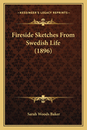 Fireside Sketches from Swedish Life (1896)