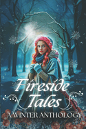 Fireside Tales: A Winter Anthology