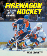 Firewagon Hockey: The Game in the Eighties