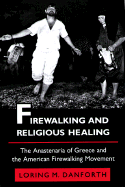 Firewalking and Religious Healing - Danforth, Loring M