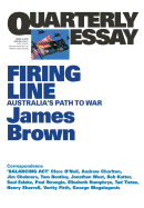 Firing Line: Australia's Path to War: Quarterly Essay 62