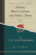 Firing Regulations for Small Arms: 1916 (Classic Reprint)