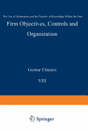 Firm Objectives, Controls and Organization: The Use of Information and the Transfer of Knowledge Within the Firm