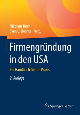 Firmengrndung in den USA: Ein Handbuch fr die Praxis - Buch, Nikolaus (Editor), and Oehme, Sven C. (Editor)