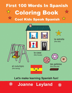 First 100 Words In Spanish Coloring Book Cool Kids Speak Spanish: Let's make learning Spanish fun!