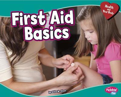 First Aid Basics - Weber, Rebecca, and Lapp, Beth (Consultant editor)