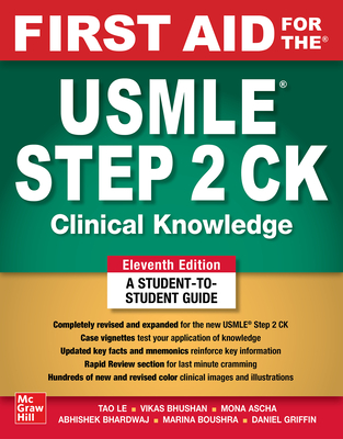 First Aid for the USMLE Step 2 Ck, Eleventh Edition - Le, Tao, and Bhushan, Vikas, and Ascha, Mona
