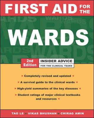 First Aid for the Wards: Advice for the Clinical Years - Le, Tao, M.D., and Bhushan, Vikas, M.D., and Amin, Chirag, M.D.