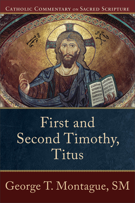 First and Second Timothy, Titus - Montague, George T, SM, and Williamson, Peter S (Editor), and Healy, Mary (Editor)