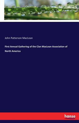 First Annual Gathering of the Clan MacLean Association of North America - MacLean, John Patterson