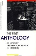 First Anthology: Thirty Years of the New York Reviews of Books - Epstein, Barbara (Editor), and Hederman, Rae S (Editor), and Silvers, Robert B (Editor)