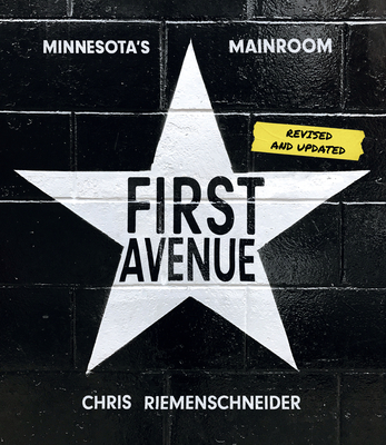 First Avenue: Minnesota's Mainroom - Riemenschneider, Chris