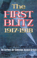 First Blitz 1917-1918: The German Air Campaign Against Britain