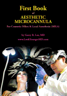 First Book of Aesthetic Microcannula: For Cosmetic Fillers & Local Anesthesia (Mila)