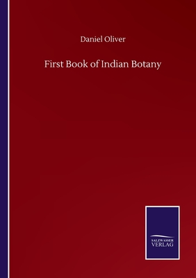 First Book of Indian Botany - Oliver, Daniel