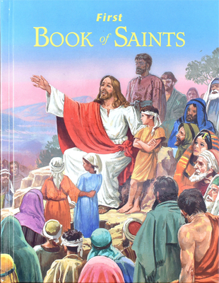 First Book of Saints: Their Life-Story and Example - Lovasik, Lawrence G, Reverend, S.V.D.