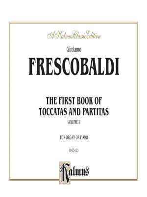 First Book of Toccatas and Partitas for Organ or Cembalo, Vol 2: For Organ or Cembalo, Comb Bound Book - Frescobaldi, Girolamo (Composer)