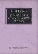 First Books and Printers of the Fifteenth Century