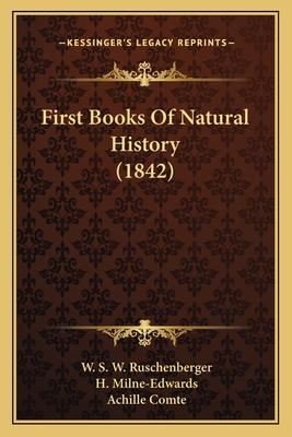 First Books of Natural History (1842) - Ruschenberger, W S W, and Milne-Edwards, H, and Comte, Achille