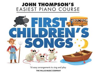 First Children's Songs: John Thompson's Easiest Piano Course - Hal Leonard Corp (Creator), and Hussey, Christopher