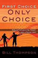 First Choice, Only Choice: Relationships That Last Forever