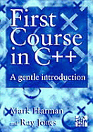First Course in C++: A Gentle Introduction