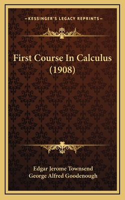 First Course in Calculus (1908) - Townsend, Edgar Jerome, and Goodenough, George Alfred