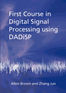 First Course in Digital Signal Processing Using Dadisp