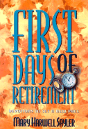 First Days of Retirement: Devotions to Set a New Pace - Sayler, Mary Harwell