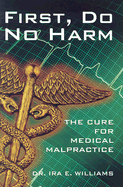 First, Do No Harm: The Cure for Medical Malpractice