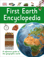 First Earth Encyclopedia: A First Reference Guide to the Geographic World