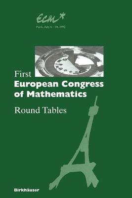 First European Congress of Mathematics: Paris, July 6-10, 1992 Round Tables - Joseph, Anthony (Editor), and Mignot, Fulbert (Editor), and Murat, Francois (Editor)