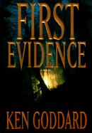 First Evidence - Goddard, Kenneth W