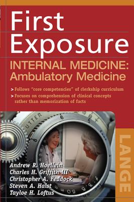 First Exposure to Internal Medicine: Ambulatory Medicine - Hoellein, Andrew R, and Griffith, Charles H