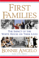 First Families: The Impact of the White House on Their Lives