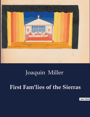 First Fam'lies of the Sierras - Miller, Joaquin