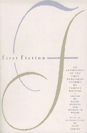 First Fiction: An Anthology of the First Published Stories by Famous Writers
