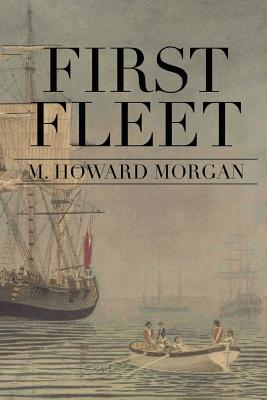 First Fleet - Morgan, M Howard