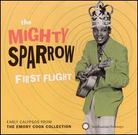 First Flight: Early Calypsos from the Emory Cook Collection - Mighty Sparrow