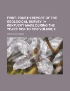 First- Fourth Report of the Geological Survey in Kentucky Made During the Years 1854 to 1859 Volume 2