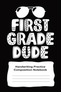 First Grade Handwriting Practice Notebook For Boys: First Grade Dude 6" x 9" 120 Pages