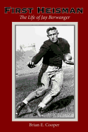 First Heisman: The Life of Jay Berwanger