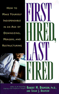First Hired, Last Fired - Bramson, Robert M, Ph.D., and Bramson, Susan J